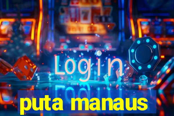 puta manaus