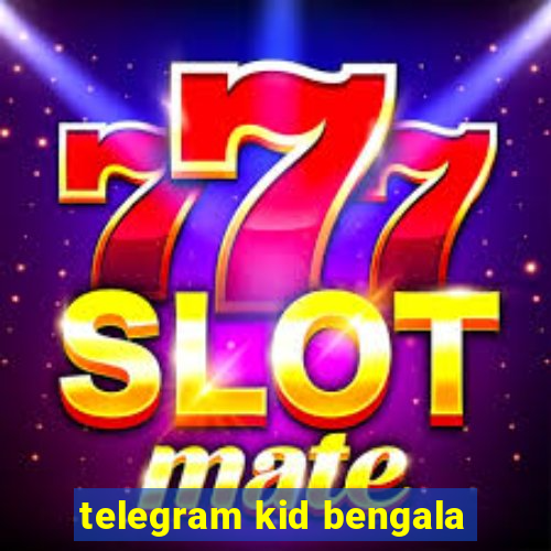 telegram kid bengala
