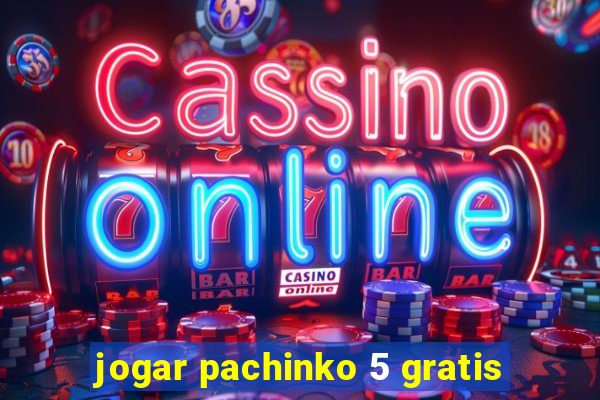 jogar pachinko 5 gratis