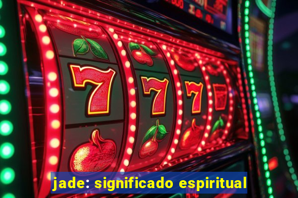 jade: significado espiritual