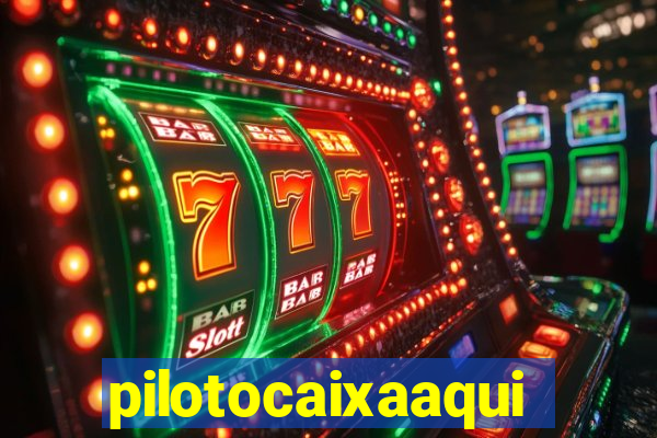 pilotocaixaaqui