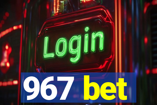 967 bet