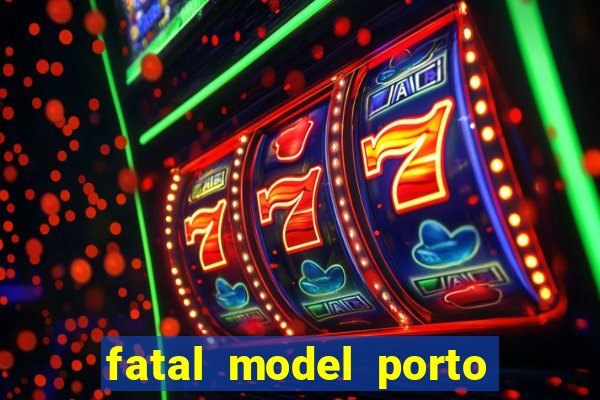 fatal model porto belo sc