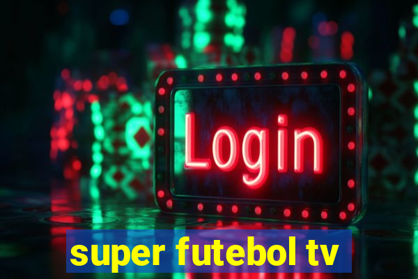 super futebol tv