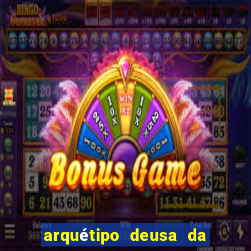 arquétipo deusa da fortuna como ativar