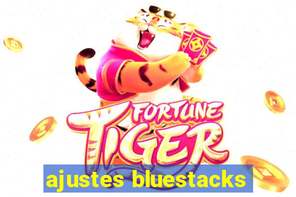 ajustes bluestacks