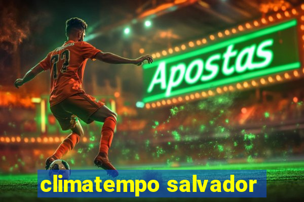 climatempo salvador