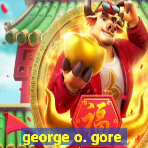 george o. gore