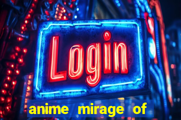 anime mirage of blaze legendado