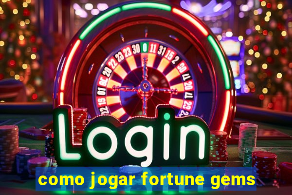 como jogar fortune gems