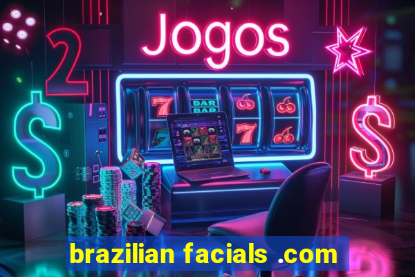 brazilian facials .com