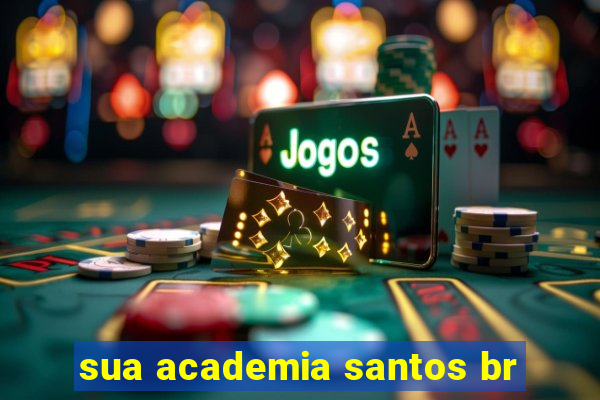 sua academia santos br