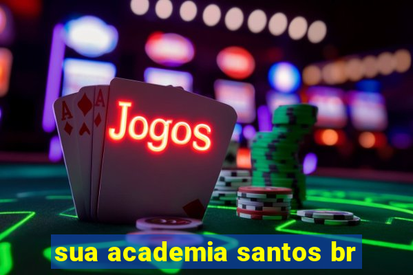 sua academia santos br