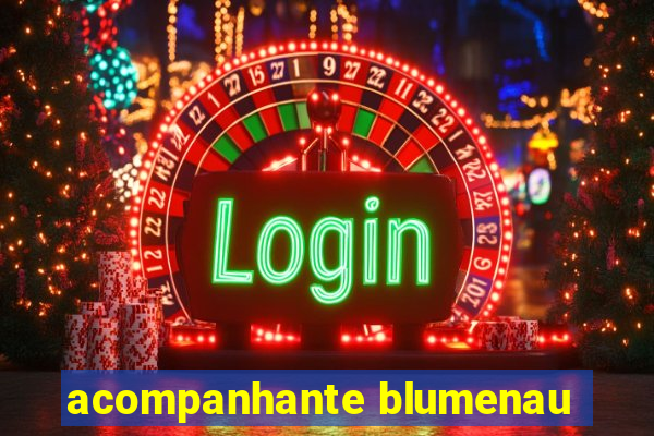 acompanhante blumenau