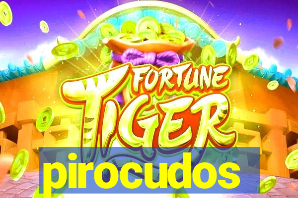 pirocudos