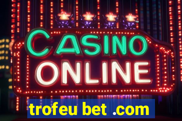 trofeu bet .com