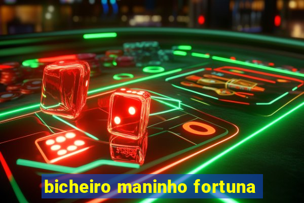 bicheiro maninho fortuna