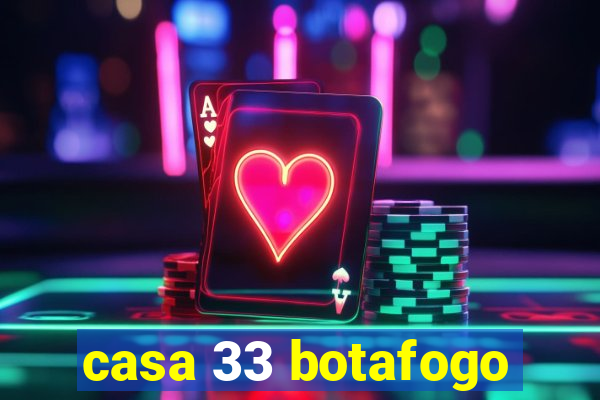 casa 33 botafogo