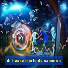 dr house morte de cameron