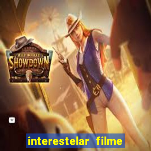interestelar filme completo dublado