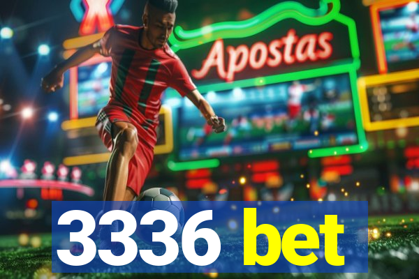 3336 bet