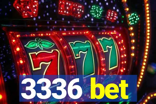 3336 bet