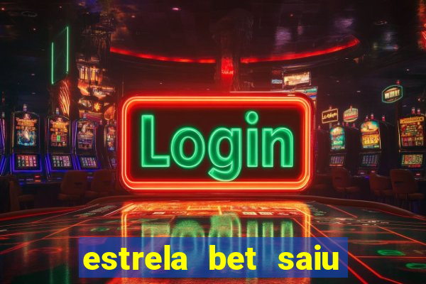 estrela bet saiu do ar