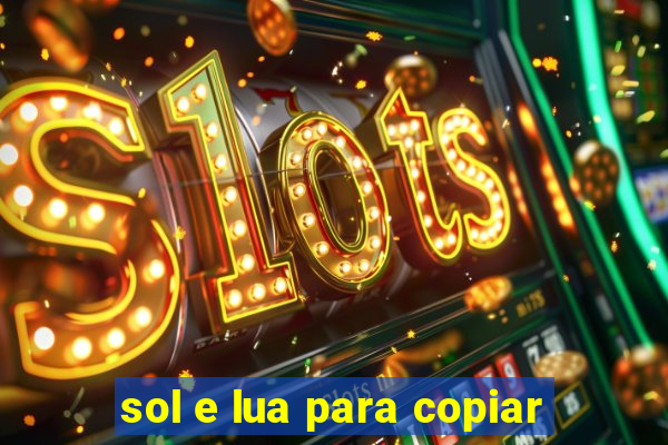 sol e lua para copiar