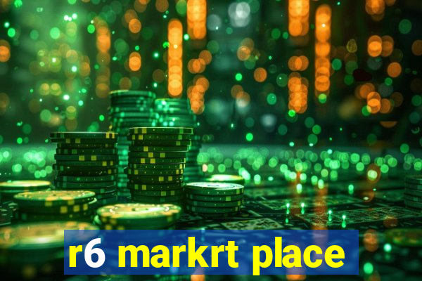 r6 markrt place