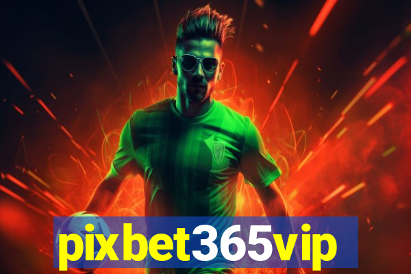 pixbet365vip
