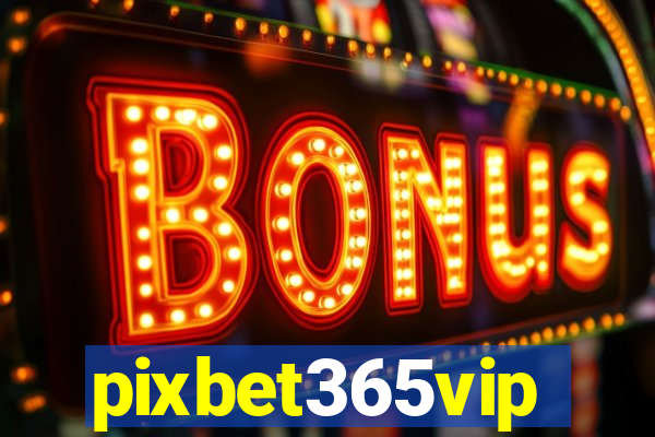 pixbet365vip