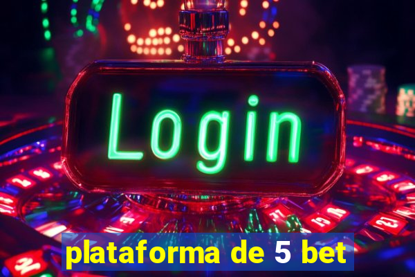 plataforma de 5 bet