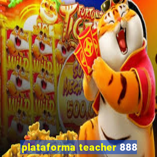 plataforma teacher 888