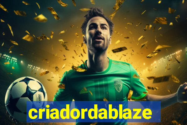 criadordablaze