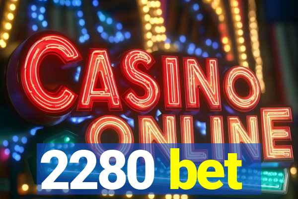 2280 bet