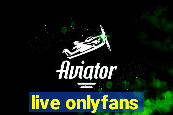 live onlyfans