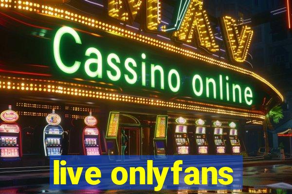 live onlyfans