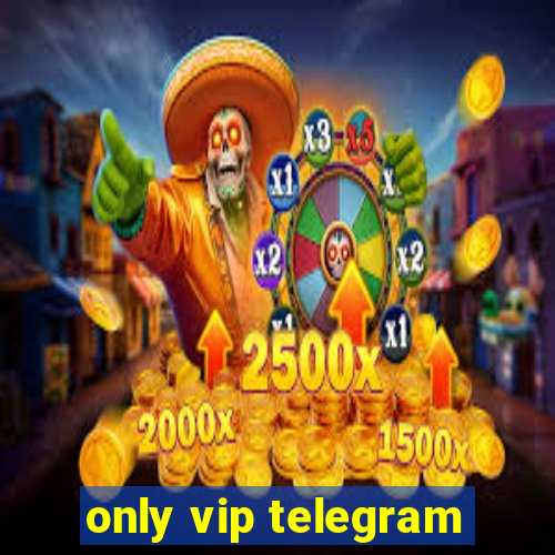 only vip telegram