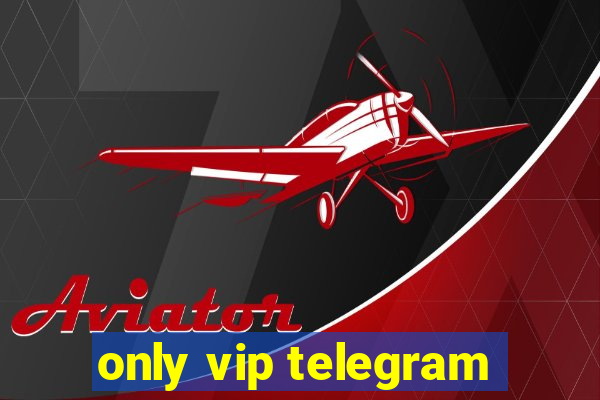 only vip telegram