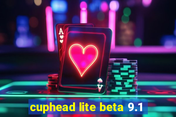 cuphead lite beta 9.1