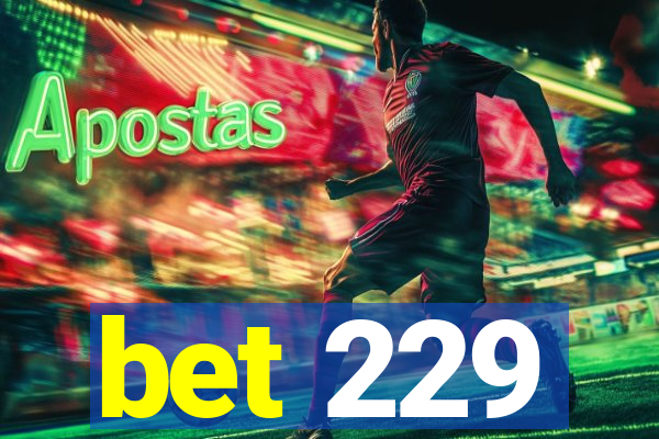 bet 229