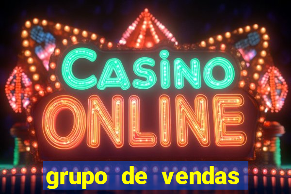 grupo de vendas whatsapp porto seguro