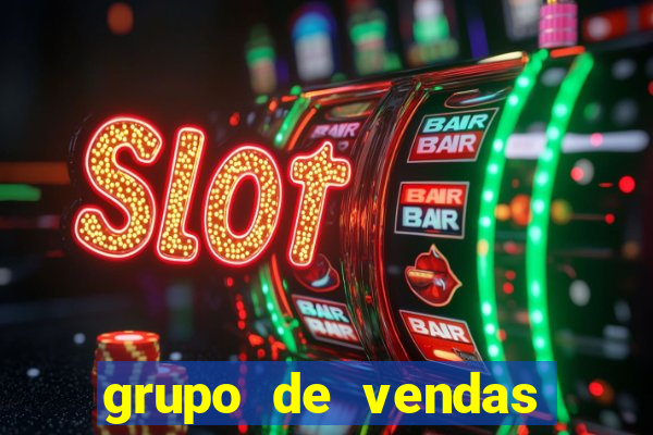grupo de vendas whatsapp porto seguro