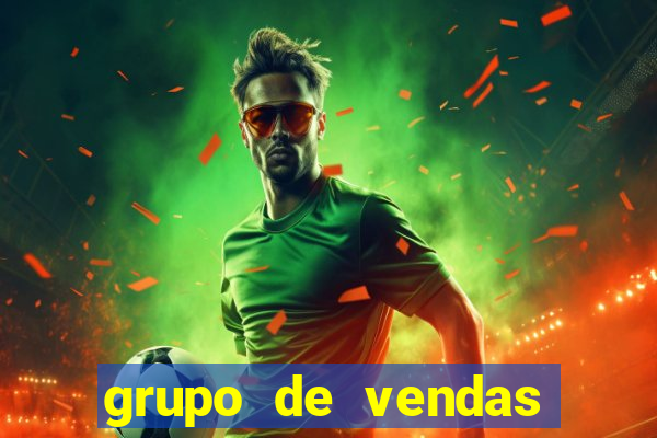 grupo de vendas whatsapp porto seguro