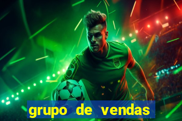 grupo de vendas whatsapp porto seguro