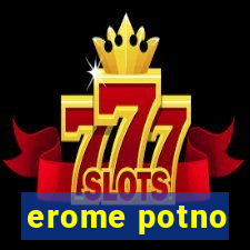 erome potno