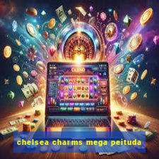 chelsea charms mega peituda