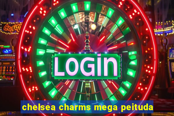 chelsea charms mega peituda