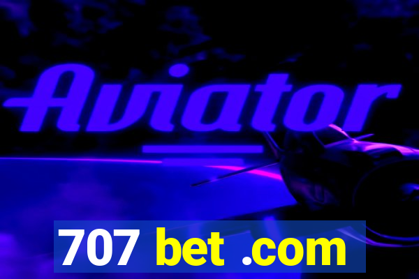 707 bet .com