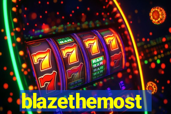 blazethemost